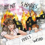 Bent Shapes – Feels Weird 🇺🇸