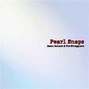 Jason Boland & The Stragglers – Pearl Snaps (Reissue) 🇺🇸