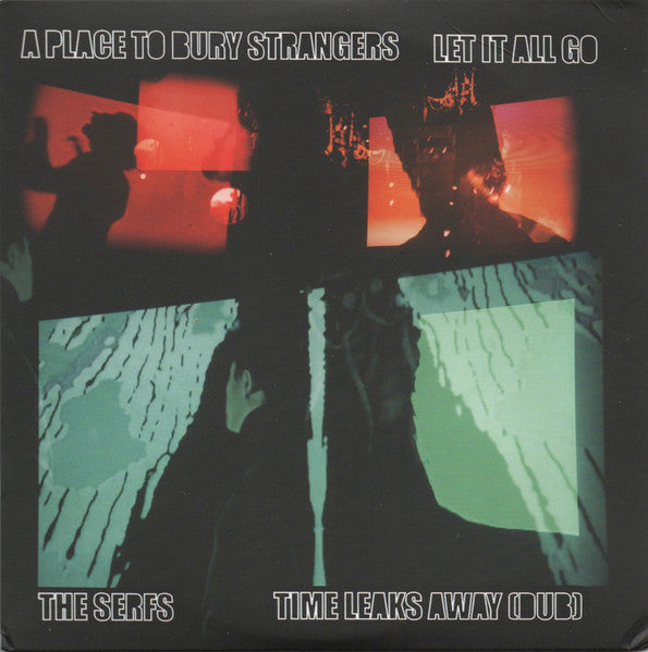 Place to Bury Strangers – Place to Bury Strangers Let It All Go/The Serfs Time Leaks Away (Dub) 🇺🇸