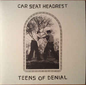 Car Seat Headrest – Teens of Denial 🇺🇸