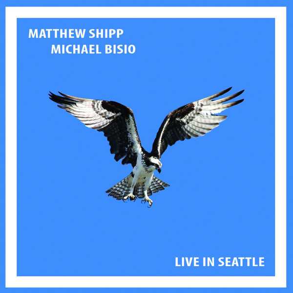 Matthew Shipp, Michael Bisio – Live In Seattle
