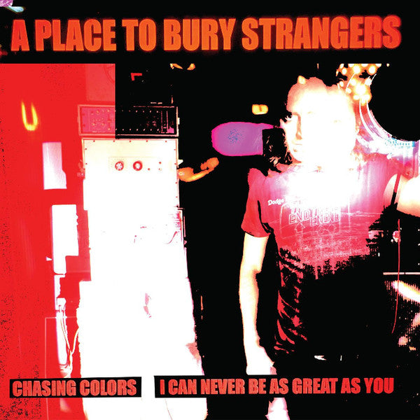 Place to Bury Strangers – Chasing Colors/I Can Never Be as Great as You (White Vinyl) 🇺🇸