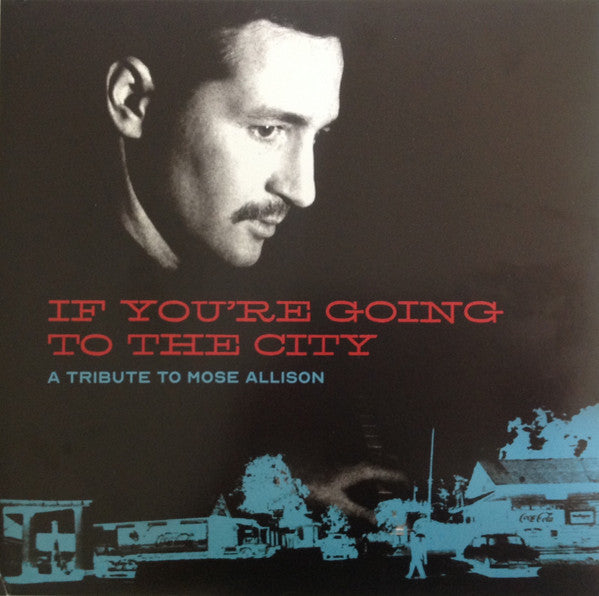 Various Artists for Sweet Relief – If You're Going to the City: a Tribute to Mose Allison 🇺🇸