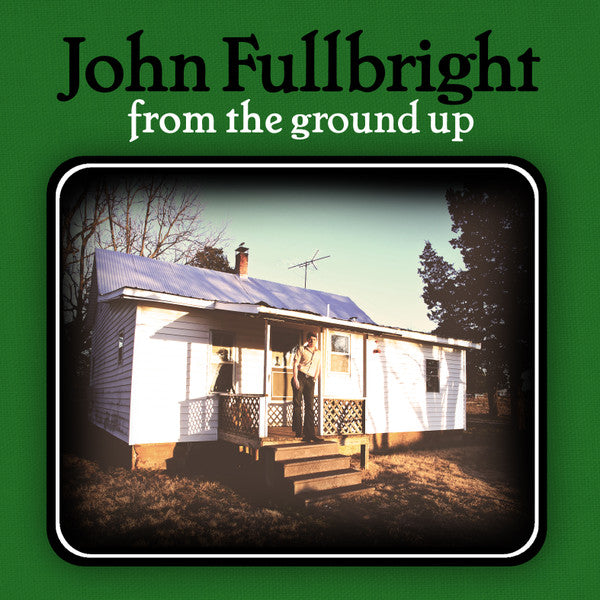 John Fullbright – From the Ground up 🇺🇸
