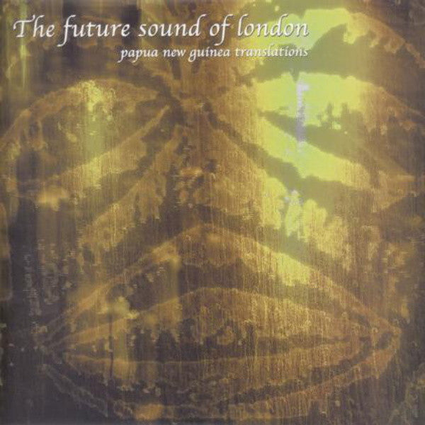 Future Sound Of London – Papua New Guinea (Translations) 🇺🇸