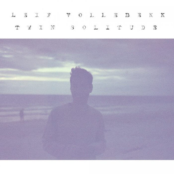Leif Vollebekk – Twin Solitude 🇺🇸