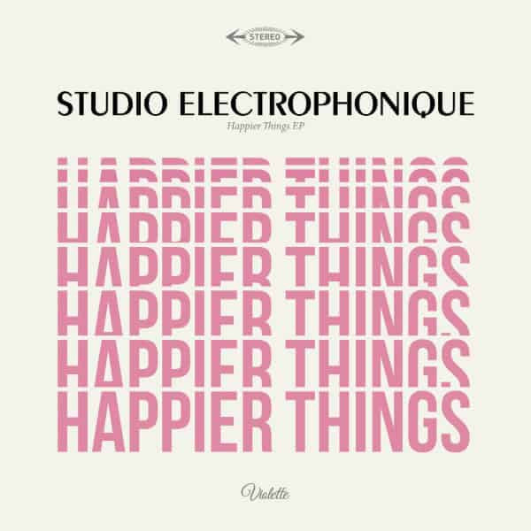 Studio Electrophonique – Happier Things EP 🇺🇸