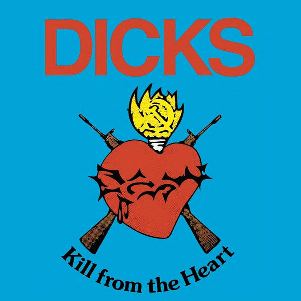 Dicks – Kill from the Heart 🇺🇸