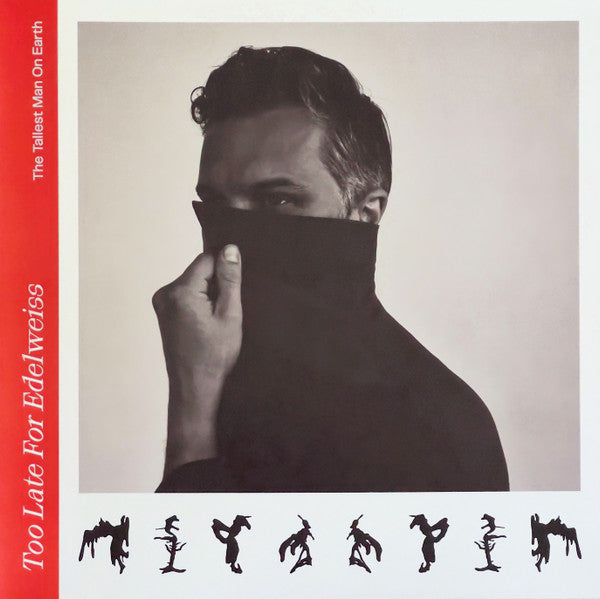 Tallest Man on Earth – Too Late for Edelweiss 🇺🇸
