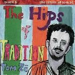 Tom Ze – Brazil Classics 5: the Hips of Tradition 🇺🇸