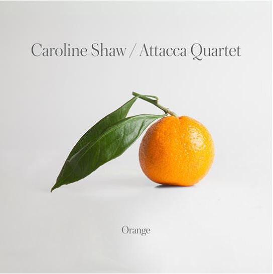 Attacca Quartet – Caroline Shaw: Orange 🇺🇸