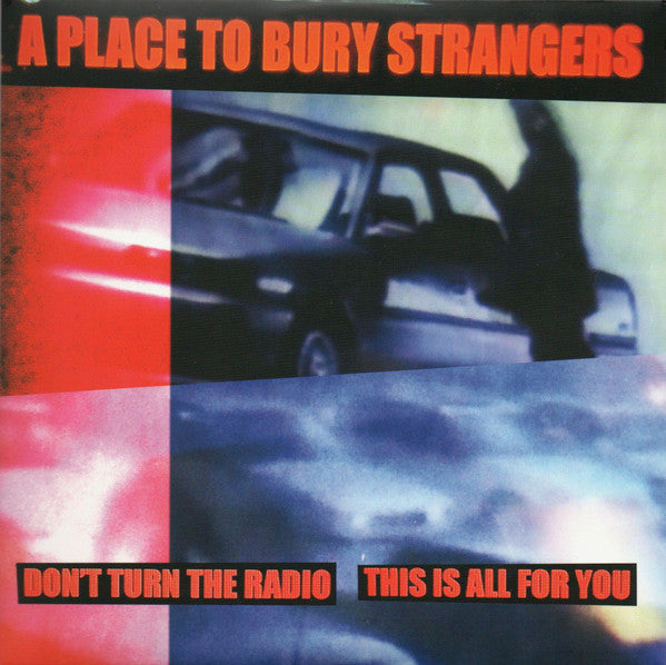 Place to Bury Strangers – Don't Turn the Radio/This is All for You (White Vinyl) 🇺🇸