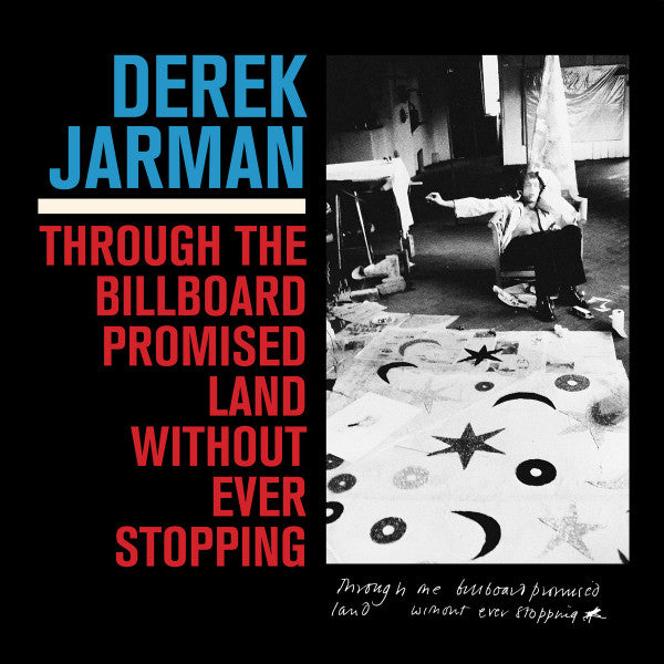 Derek Jarman – Through the Billboard Promised Land Without Ever Stopping 🇺🇸