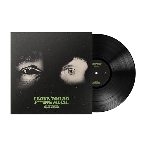 Glass Animals – I Love You So F***ing Much.