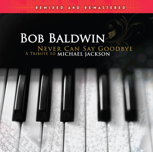 Bob Baldwin – Never Can Say Goodbye (A Tribute to Michael Jackson) (Remixed & Remastered/2LP) 🇺🇸