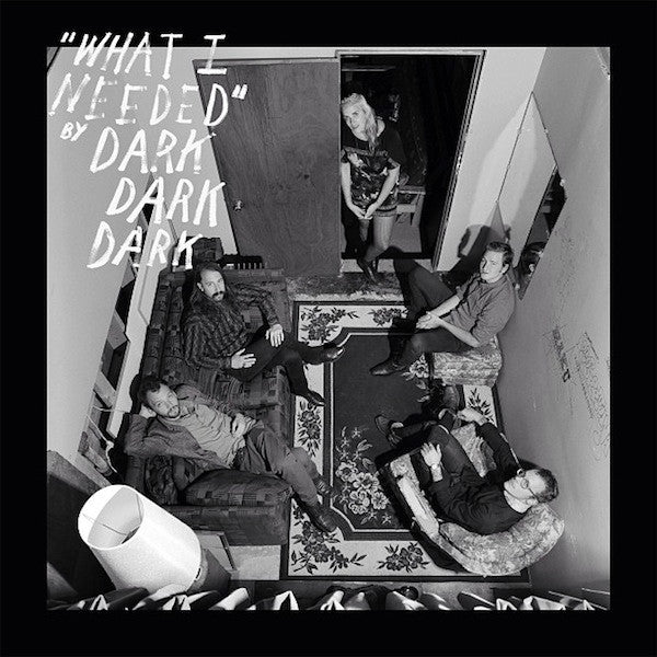 Dark Dark Dark – What I Needed 🇺🇸