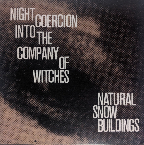 Natural Snow Buildings – Night Coercion into the Company of Witches 🇺🇸