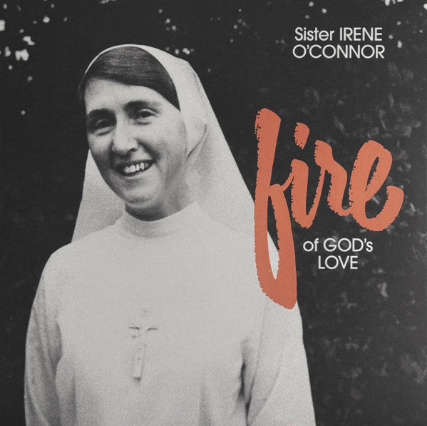 Sister Irene O'Connor – Fire Of God'S Love 🇺🇸