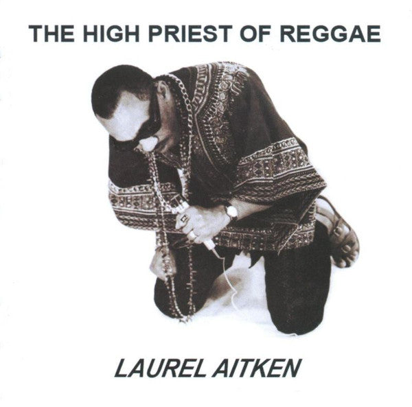 Laurel Aitken – High Priest of Reggae 🇺🇸