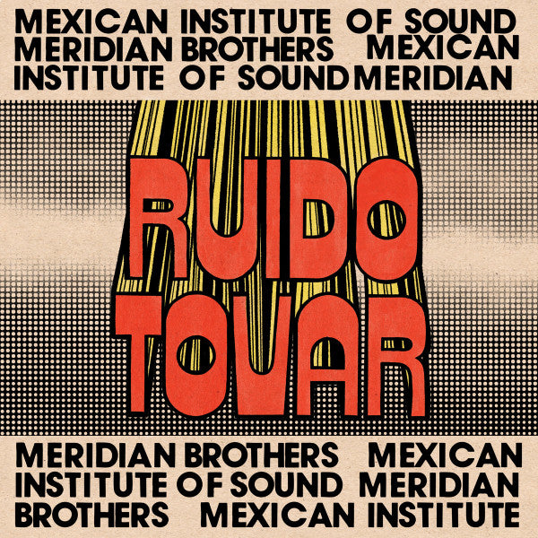 Meridian Brothers & Mexican in – Ruido Tovar 🇺🇸