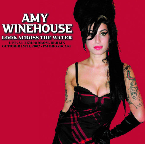 Amy Winehouse – Look Across the Water: Live at the Tempodrom. Berlin. October 15TH. 2007 - Fm Broadcast 🇺🇸