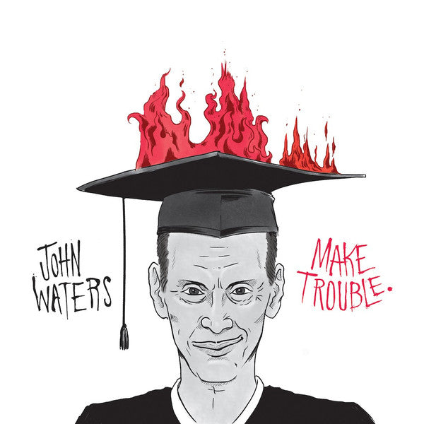 John Waters – Make Trouble 🇺🇸
