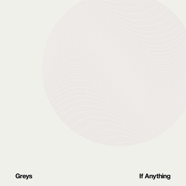 Greys – If Anything 🇺🇸