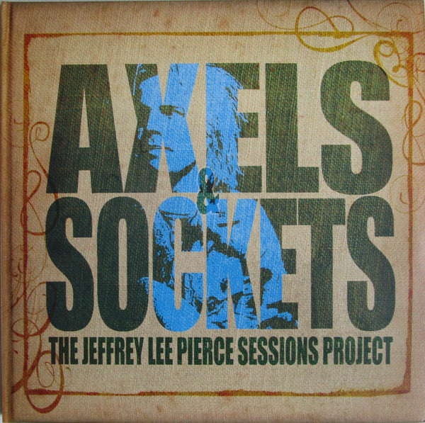 Jeffrey Lee Sessions Project Pierce – Axels & Sockets (2LP/CD) 🇺🇸