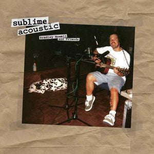 Sublime – Acoustic: Bradley Nowell & Friends 🇺🇸