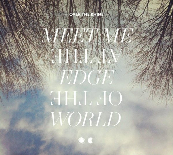 Over the Rhine – Meet Me at the Edge of the World 🇺🇸