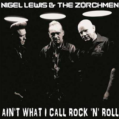Nigel & the Zorch Lewis – Ain't What I Call Rock'n' 🇺🇸