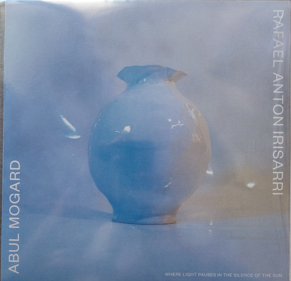 Abul & Rafael Anton Irisarri Mogard – Where Light Pauses in the Silence of the Sun 🇺🇸