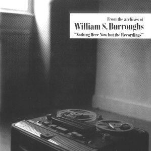 William S. Burroughs – Nothing Here Now But The Recordings (White Vinyl) 🇺🇸