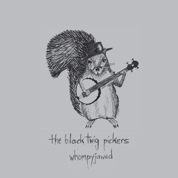 Black Twig Pickers – Whompyjawed 🇺🇸