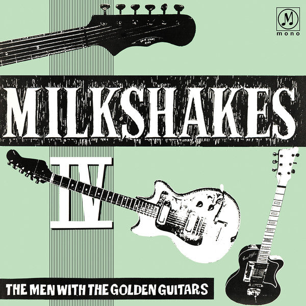 Milkshakes – Milkshakes IV: the Men with the Golden Guitars 🇺🇸