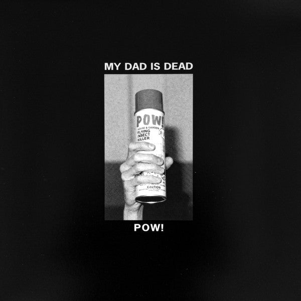 My Dad is Dead – Pow! 🇺🇸
