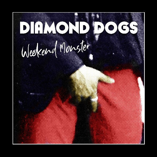 Diamond Dogs – Weekend Monster 🇺🇸