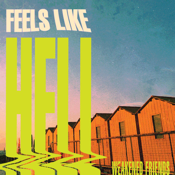 Weakened Friends – Feels Like Hell (Green Slime Vinyl) 🇺🇸