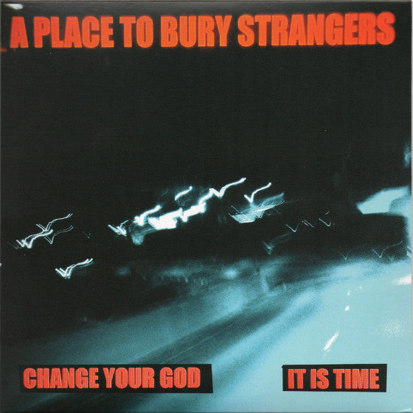 Place to Bury Strangers – Change Your God/Is It Time (White 7INCH) 🇺🇸