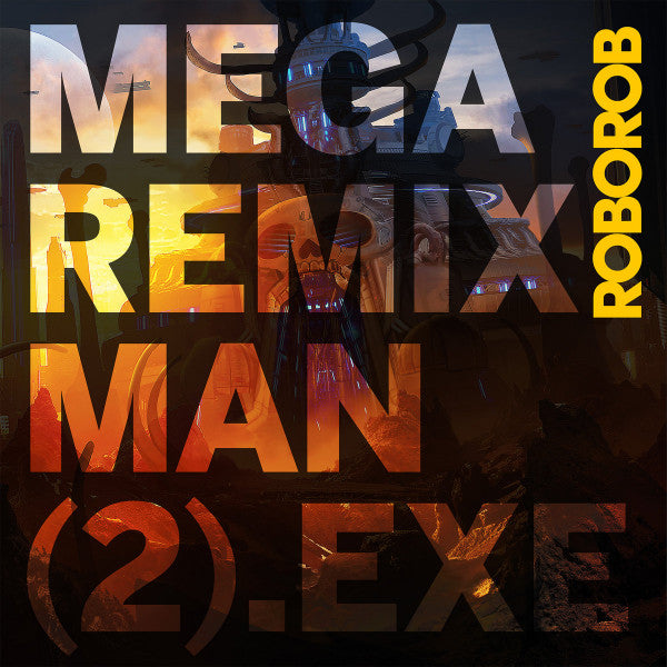 Roborob – Mega Remix Man (2).exe (Clear Vinyl) 🇺🇸