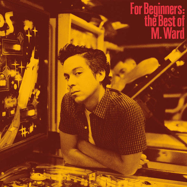 M. Ward – For Beginners: the Best of M. Ward 🇺🇸