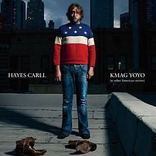 Hayes Carll – Kmag Yoyo & Other American Stories 🇺🇸