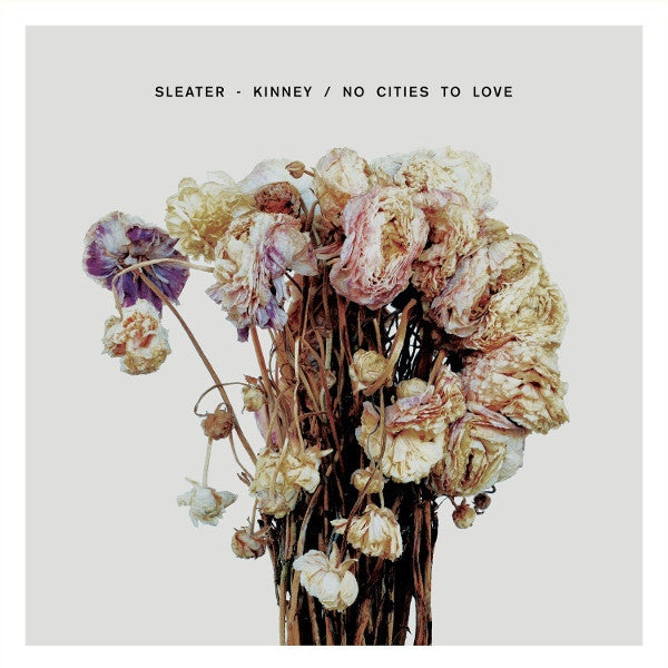 Sleater Kinney – No Cities to Love 🇺🇸