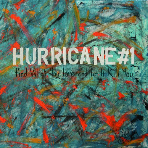 Hurricane#1 – Find What You Love & Let It Kill You (LP/CD) 🇺🇸