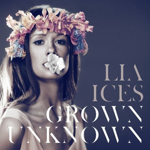 Lia Ices – Grown Unknown 🇺🇸