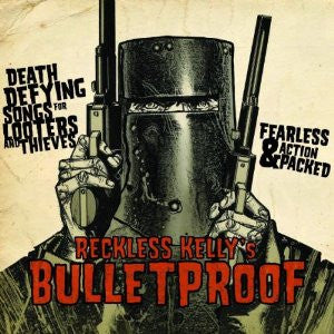 Reckless Kelly – Bulletproof 🇺🇸