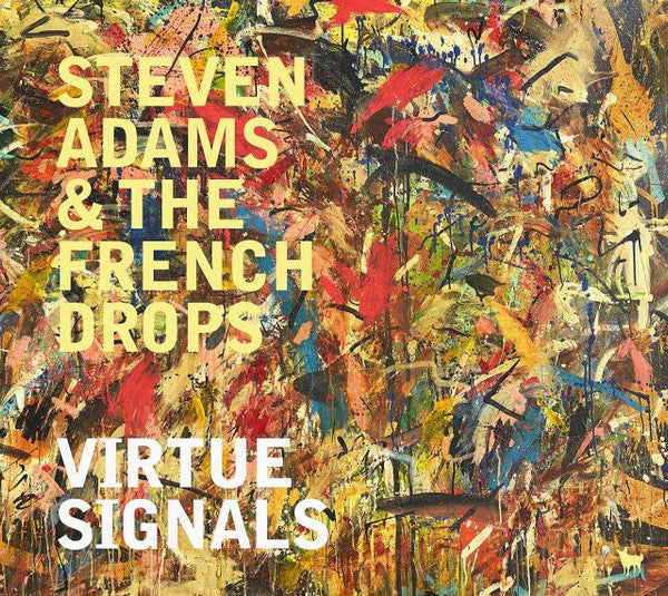 Steven & the French Drops Adams – Virtue Signals 🇺🇸
