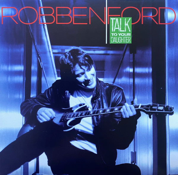 Robben Ford – Talk to Your Daughter (Translucent Blue Vinyl/180G) 🇺🇸