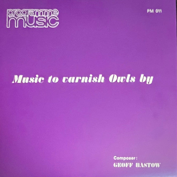 Geoff Bastow – Music to Varnish Owls by 🇺🇸