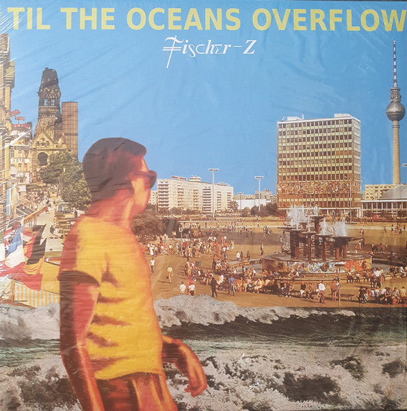Fischer-z – Til the Oceans Overflow 🇺🇸